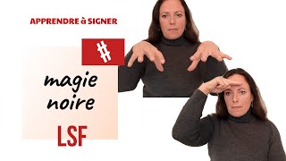 Signer MAGIE NOIRE en LSF (langue des signes française). Apprendre la LSF par configuration