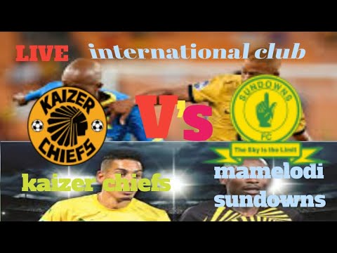 Kaizer Chiefs Vs Mamelodi Sundowns 2nd Half Live Stream Score Match ...