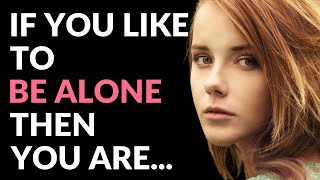 People Who Like To Be Alone Have These 6 Special Personality Traits | Human Psychology | Psych2Love