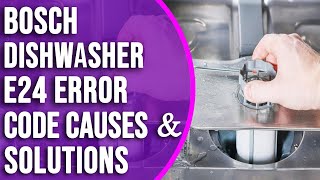 Bosch Dishwasher E24 Error Code: Understanding, Troubleshooting, and Resolving (Resolve the Error)