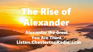 The Rise of Alexander - Alexander the Great - You Are There