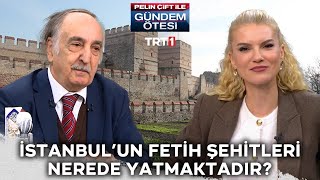 İstanbul'un fetih şehitleri nerede yatıyor? | @gundemotesi 447. Bölüm @trt1