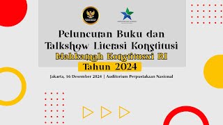 Peluncuran Buku dan Talkshow Literasi Konstitusi - Mahkamah Konstitusi RI Tahun 2024