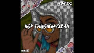 BabyBlackz - Bop Through Clean (Official Audio)