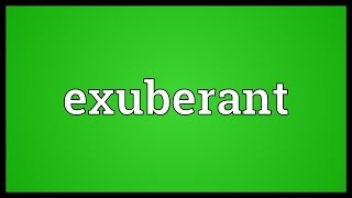 Exuberant Meaning