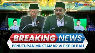 🔴BREAKING NEWS: Penutupan Muktamar VI PKB di Bali, Dihadiri Ma'ruf Amin hingga Muhaimin Iskandar