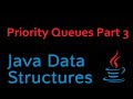 Java Data Structures - Module 07 - Priority Queues Part 3