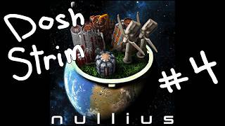 Dosh plays Nullius pt.4