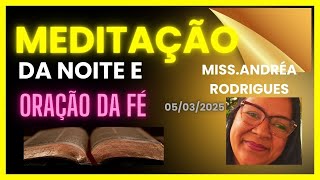 MEDITAÇÃO DA NOITE E ORAÇÃO DA FÉ-05/03/2025- MISS. ANDRÉA RODRIGUES#devociona #fé #oração#mensagem