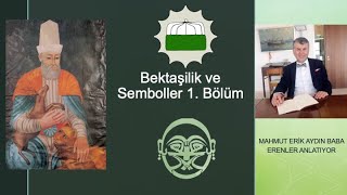 BEKTAŞİLİK VE SEMBOLLER 1. BÖLÜM - Mahmut Erik Aydın Baba Erenlerin Anlatımıyla Bektaşi Sembolleri