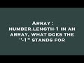 Array : number.length-1 in an array, what does the 