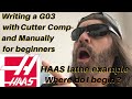 Writing a G03 on HAAS CNC LATHE - Manually and with Cutter Comp for beginners