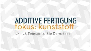 Erfolgreiche Premiere: Additive Fertigung - fokus: kunststoff