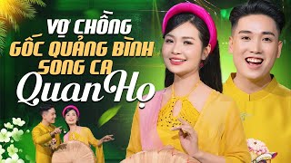 Say Như Điếu Đổ Khi Nghe Cặp Vợ Chồng Gốc QUẢNG BÌNH Song Ca Quan Họ Siêu Ngọt - Ca Nhạc Quê Hương