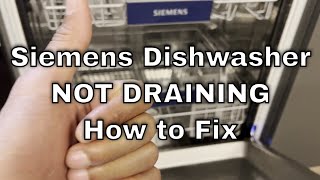 Siemens Dishwasher Not Draining - How to Fix