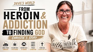 From Heroin & Addiction To Finding GOD | Christie’s Story