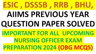 ESIC , DSSB , RRB , BHU , AIIMS PREVIOUS YEAR QUESTION PAPER SOLVED | IMPORTANT FOR ALL NURSING