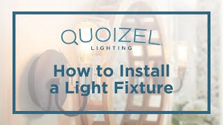 How to Install a Light Fixture - Quoizel Lighting