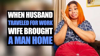 When Husband Traveled For Work, Wife Brought A Man Home | Moci family