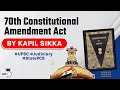 Seventieth Constitutional Amendment Act 1992 explained, Indian Polity for UPSC, UP PCS, RPSC J