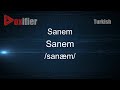 How to Pronounce Sanem (Sanem) in Turkish - Voxifier.com