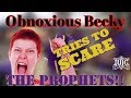 The Israelites: Obnoxious Becky Tries To Scare The Prophets!!