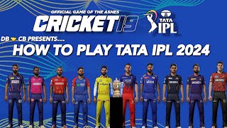 How to play IPL 2024 in Cricket 19 with Latest Teams \u0026 Schedule • Cricket 19 Tutorial