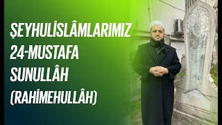 Hasan Kuduoğlu ile Şeyhulislâmlarımız 24-Mustafa Sunullâh