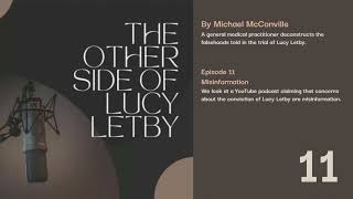 The Other Side of Lucy Letby ep 11 - Misinformation  (Michael McConville)