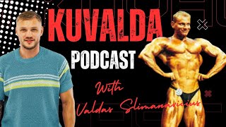 #KUVALDApodcast❗️Valdas Slimanavičius - Kelionė iki pasaulio Kulturizmo čempiono titulo.