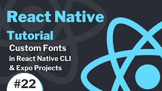 React Native Tutorial #22 - Custom Fonts in React Native CLI & Expo Projects