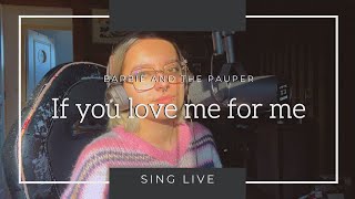 COVER LIVE : IF YOU LOVE ME FOR ME - BARBIE AND THE PAUPER (DUET W @ClarkOnStage )