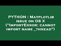 PYTHON : Matplotlib issue on OS X (
