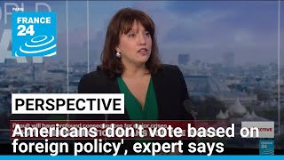 US presidential election: Americans 'don't vote based on foreign policy', expert says • FRANCE 24