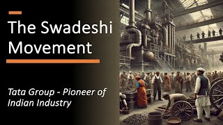 The Swadeshi Movement - Tata Pioneer of Indian Industry