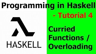 Programming in Haskell || Tutorial 4 - Curried Functions / Overloading