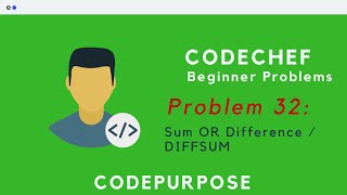 Problem 32: Sum OR Difference / DIFFSUM | CodeChef Beginner C++
