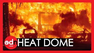 Heat Dome: KILLER Temperatures Stoke Worldwide Wildfires