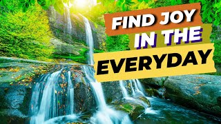 Find Joy In Everyday Life Feel Alive Again Subliminal Affirmations