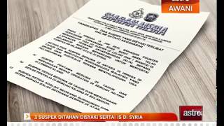 3 suspek ditahan disyaki sertai IS di Syria