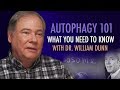 Autophagy 101 - Everything You Need to Know - with Dr. William Dunn