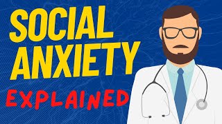 SOCIAL ANXIETY EXPLAINED - CAUSE, DIAGNOSIS AND TREATMENT