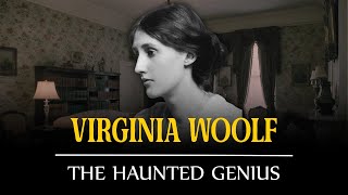 Virginia Woolf - The Haunted Genius