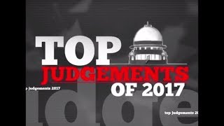 Top Judgements Of 2017 | India Today New Year Special