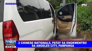 Dalawang Chinese nationals, patay sa engkwentro sa Angeles City, Pampanga