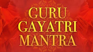 Powerful Guru Gayatri Mantra | गुरु मंत्र | Guru Devaya Vidmahe | Guru Gayatri Mantra