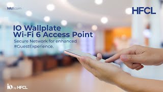 IO by HFCL: Seamless Wi-Fi Connectivity with Wi-Fi 6 Access Points