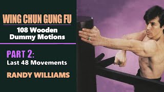 Wing Chun Gung Fu 108 Wooden Dummy Motions Last 48 movements Part 2:  2 of 3