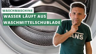 Waschmaschine läuft aus: Waschmittelfach Wasseraustritt - was tun? DIY Schritt für Schritt Anleitung