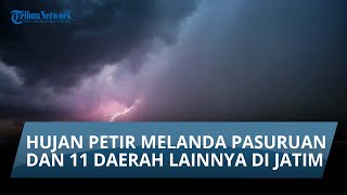 Info Cuaca Rabu 19 Februari 2025: Hujan Petir Melanda Pasuruan dan 11 Daerah Lainnya di Jatim